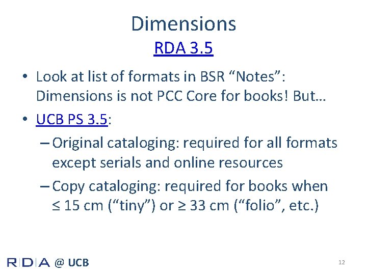 Dimensions RDA 3. 5 • Look at list of formats in BSR “Notes”: Dimensions