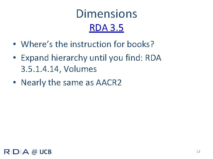 Dimensions RDA 3. 5 • Where’s the instruction for books? • Expand hierarchy until