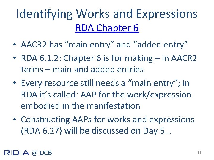 Identifying Works and Expressions RDA Chapter 6 • AACR 2 has “main entry” and
