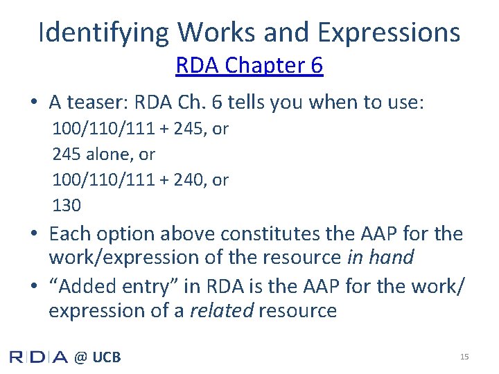 Identifying Works and Expressions RDA Chapter 6 • A teaser: RDA Ch. 6 tells