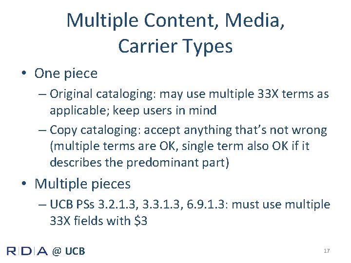 Multiple Content, Media, Carrier Types • One piece – Original cataloging: may use multiple
