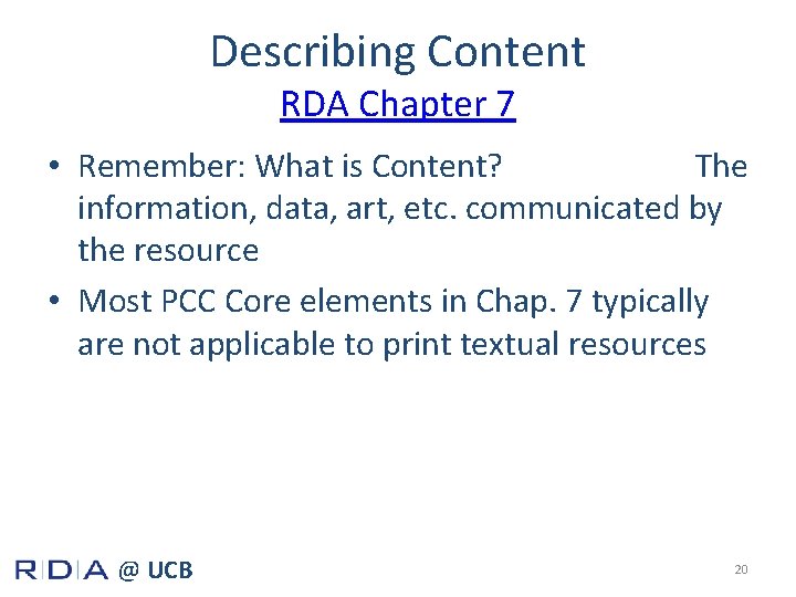 Describing Content RDA Chapter 7 • Remember: What is Content? The information, data, art,