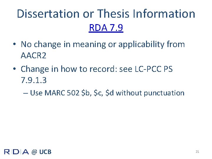 Dissertation or Thesis Information RDA 7. 9 • No change in meaning or applicability