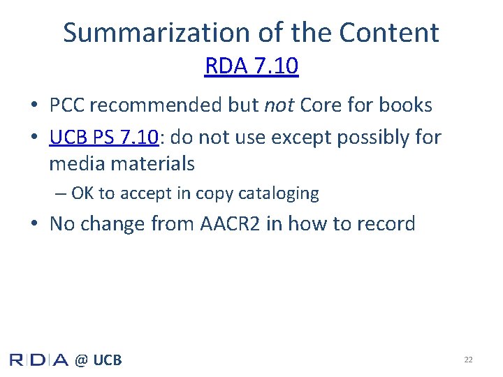 Summarization of the Content RDA 7. 10 • PCC recommended but not Core for