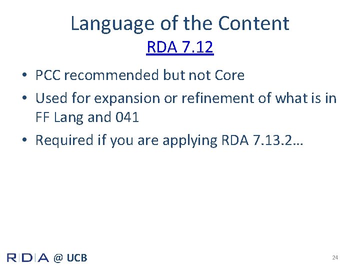 Language of the Content RDA 7. 12 • PCC recommended but not Core •