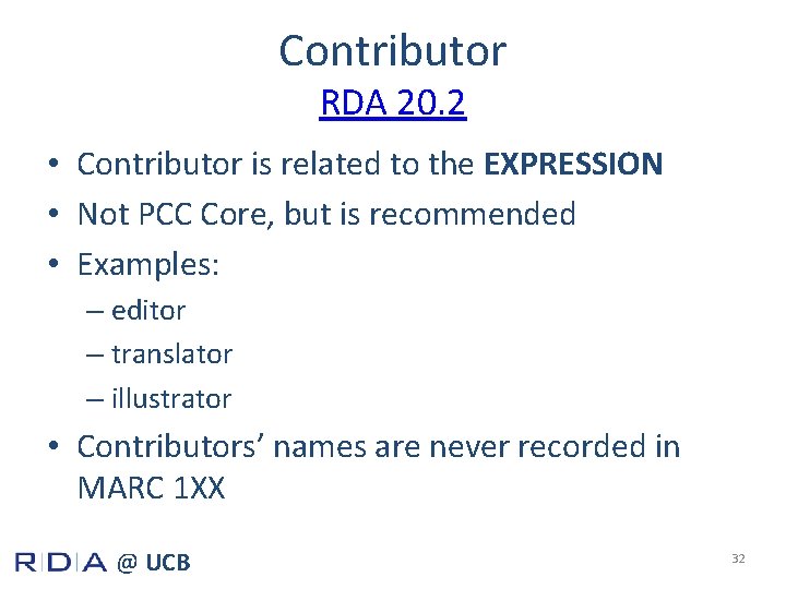 Contributor RDA 20. 2 • Contributor is related to the EXPRESSION • Not PCC