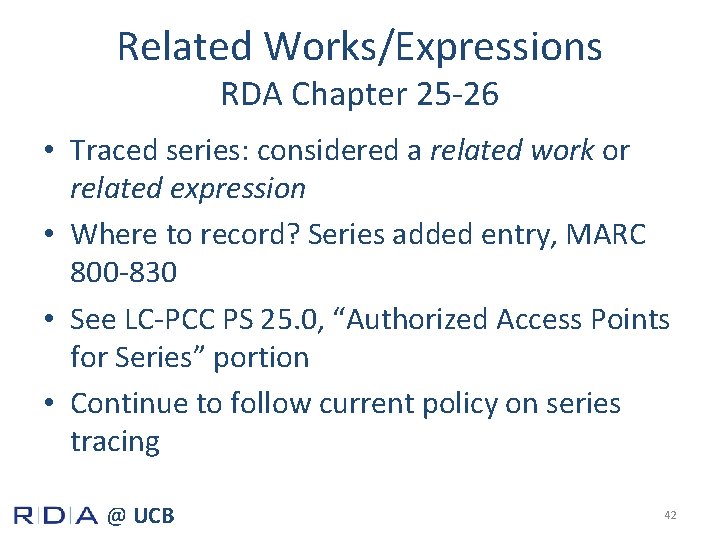 Related Works/Expressions RDA Chapter 25 -26 • Traced series: considered a related work or