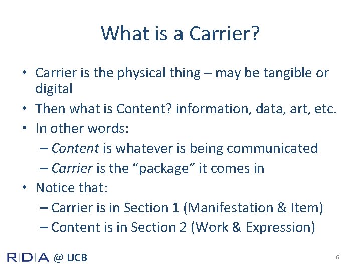 What is a Carrier? • Carrier is the physical thing – may be tangible