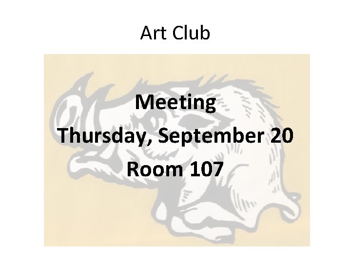 Art Club Meeting Thursday, September 20 Room 107 