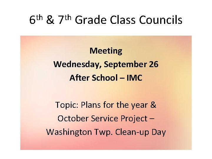 6 th & 7 th Grade Class Councils Meeting Wednesday, September 26 After School