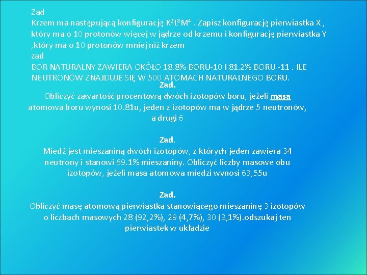 Zad Krzem ma następującą konfigurację K 2 L 8 M 4. Zapisz konfigurację pierwiastka