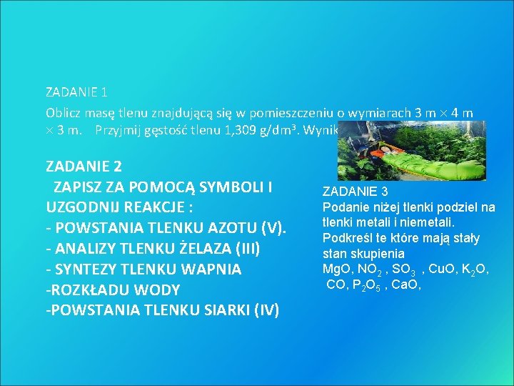 ZADANIE 1 Oblicz masę tlenu znajdującą się w pomieszczeniu o wymiarach 3 m 4