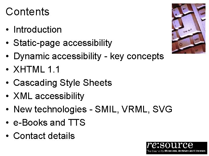 Contents • • • Introduction Static-page accessibility Dynamic accessibility - key concepts XHTML 1.