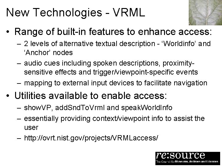 New Technologies - VRML • Range of built-in features to enhance access: – 2