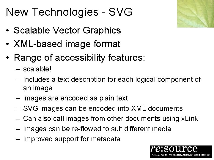 New Technologies - SVG • Scalable Vector Graphics • XML-based image format • Range