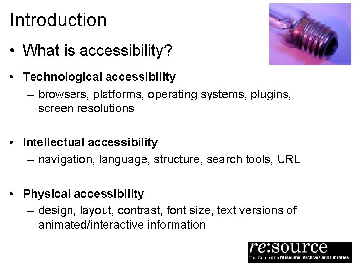 Introduction • What is accessibility? • Technological accessibility – browsers, platforms, operating systems, plugins,