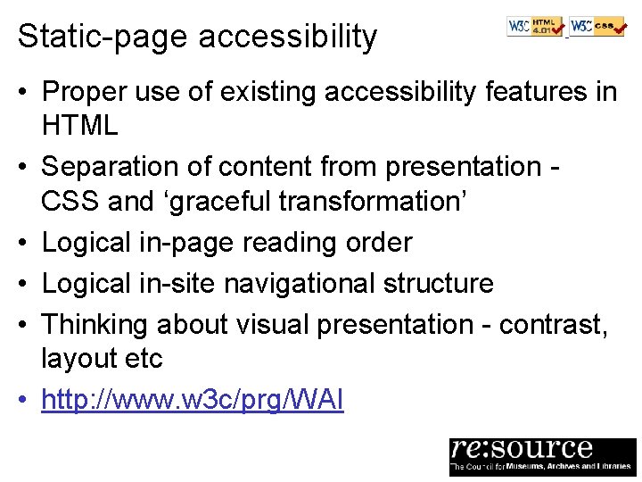 Static-page accessibility • Proper use of existing accessibility features in HTML • Separation of