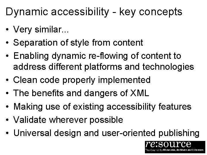 Dynamic accessibility - key concepts • Very similar. . . • Separation of style