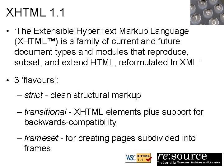 XHTML 1. 1 • ‘The Extensible Hyper. Text Markup Language (XHTML™) is a family