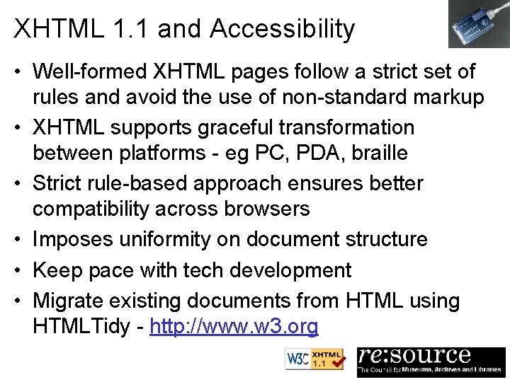 XHTML 1. 1 and Accessibility • Well-formed XHTML pages follow a strict set of