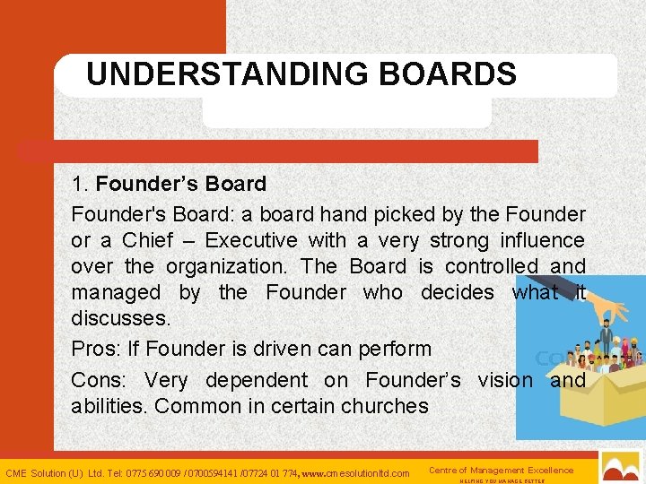 UNDERSTANDING BOARDS 1. Founder’s Board Founder's Board: a board hand picked by the Founder