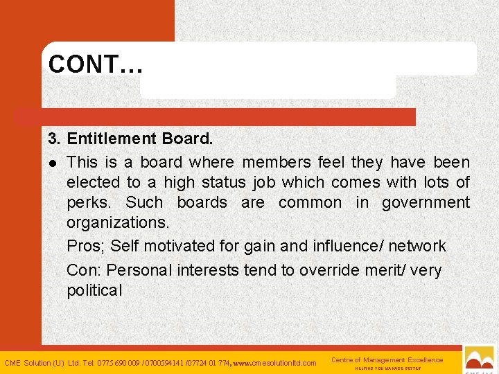 CONT… 3. Entitlement Board. l This is a board where members feel they have