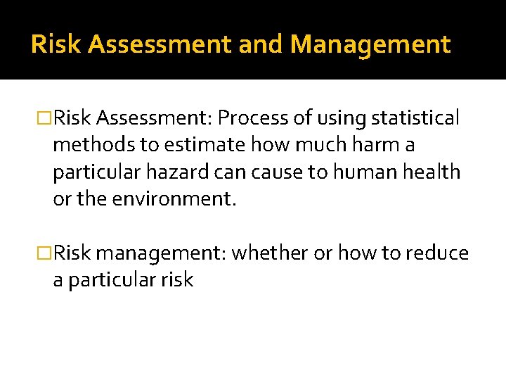 Risk Assessment and Management �Risk Assessment: Process of using statistical methods to estimate how