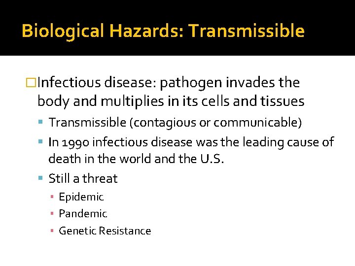 Biological Hazards: Transmissible �Infectious disease: pathogen invades the body and multiplies in its cells