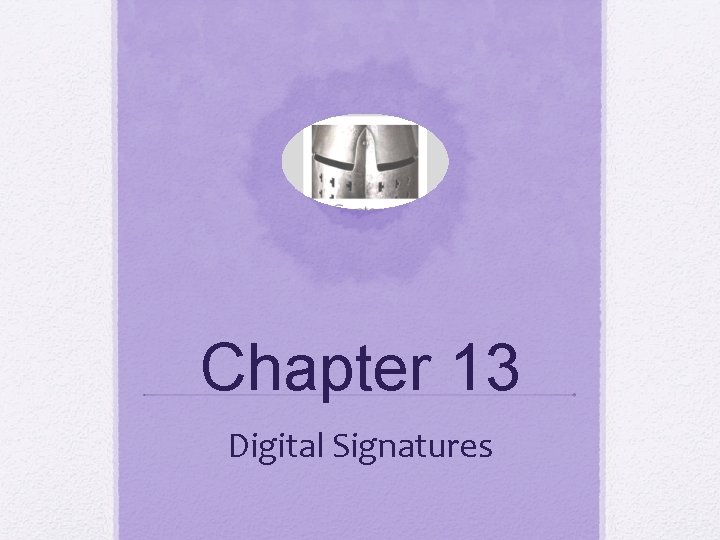 Chapter 13 Digital Signatures 