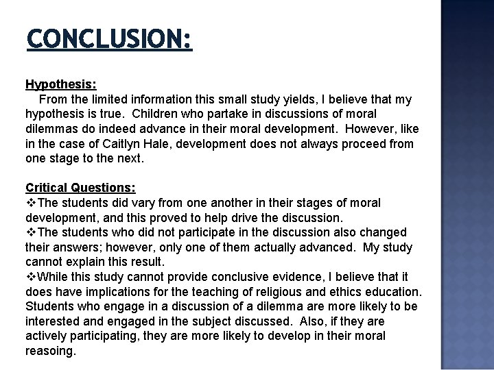 CONCLUSION: Hypothesis: From the limited information this small study yields, I believe that my CONCLUSION: Hypothesis: From the limited information this small study yields, I believe that my