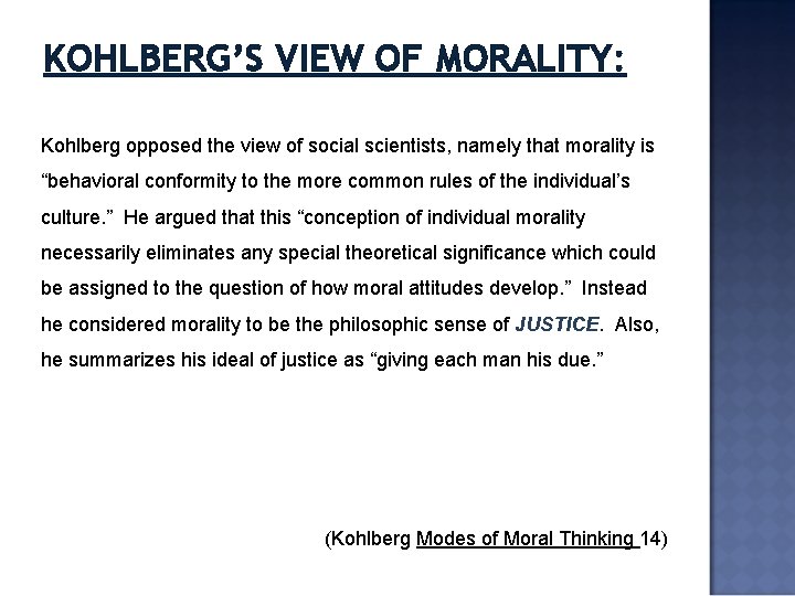 KOHLBERG’S VIEW OF MORALITY: Kohlberg opposed the view of social scientists, namely that morality KOHLBERG’S VIEW OF MORALITY: Kohlberg opposed the view of social scientists, namely that morality
