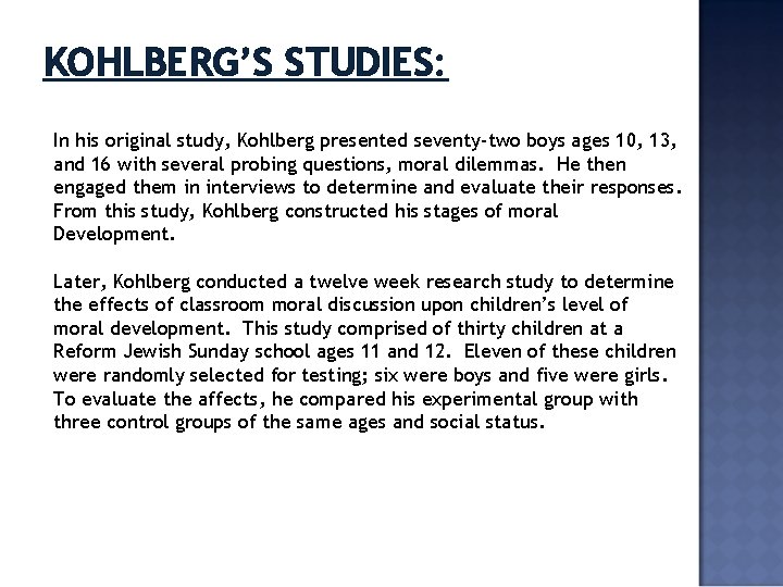 KOHLBERG’S STUDIES: In his original study, Kohlberg presented seventy-two boys ages 10, 13, and KOHLBERG’S STUDIES: In his original study, Kohlberg presented seventy-two boys ages 10, 13, and