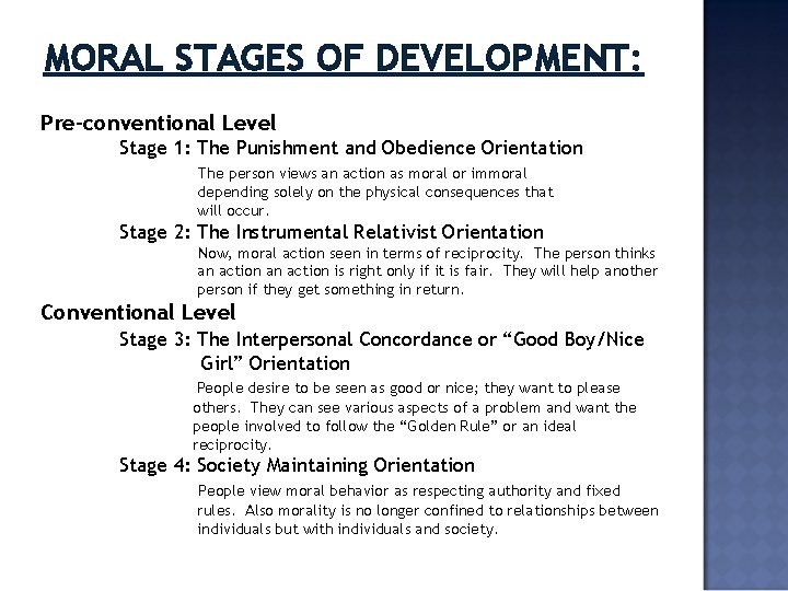 MORAL STAGES OF DEVELOPMENT: Pre-conventional Level Stage 1: The Punishment and Obedience Orientation The MORAL STAGES OF DEVELOPMENT: Pre-conventional Level Stage 1: The Punishment and Obedience Orientation The