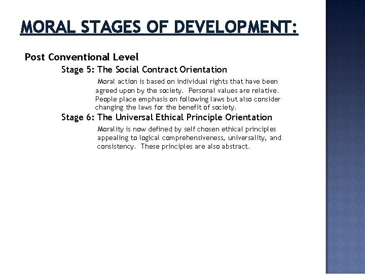 MORAL STAGES OF DEVELOPMENT: Post Conventional Level Stage 5: The Social Contract Orientation Moral MORAL STAGES OF DEVELOPMENT: Post Conventional Level Stage 5: The Social Contract Orientation Moral