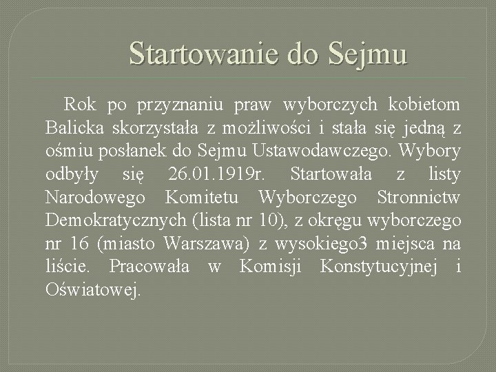 Startowanie do Sejmu Rok po przyznaniu praw wyborczych kobietom Balicka skorzystała z możliwości i