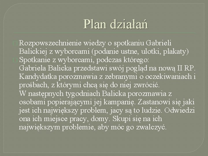 Plan działań � Rozpowszechnienie wiedzy o spotkaniu Gabrieli Balickiej z wyborcami (podanie ustne, ulotki,