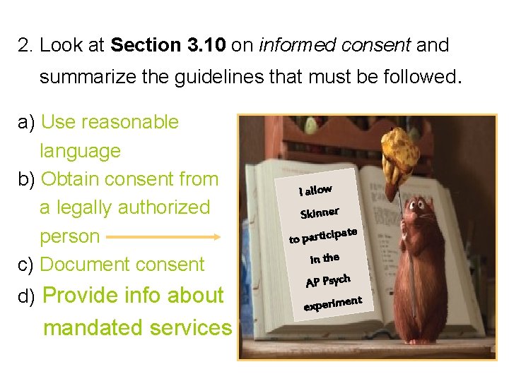 2. Look at Section 3. 10 on informed consent and summarize the guidelines that