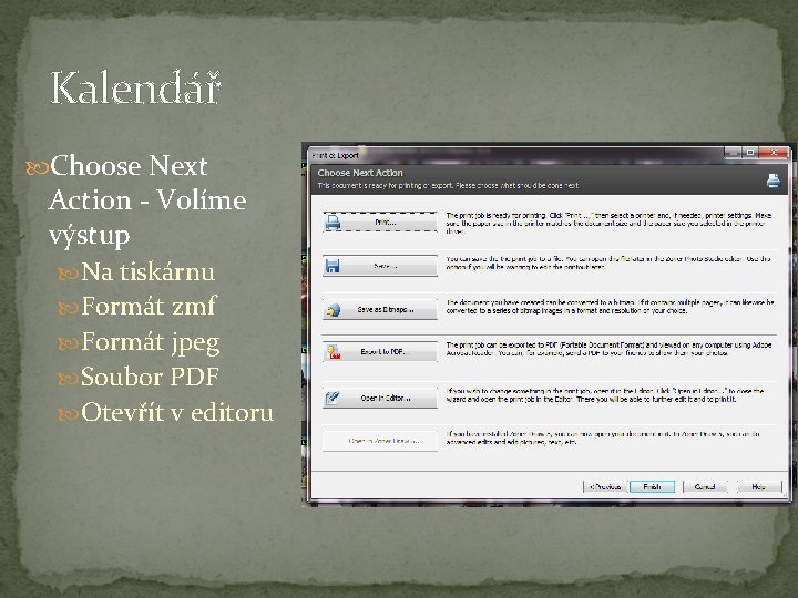 Kalendář Choose Next Action - Volíme výstup Na tiskárnu Formát zmf Formát jpeg Soubor