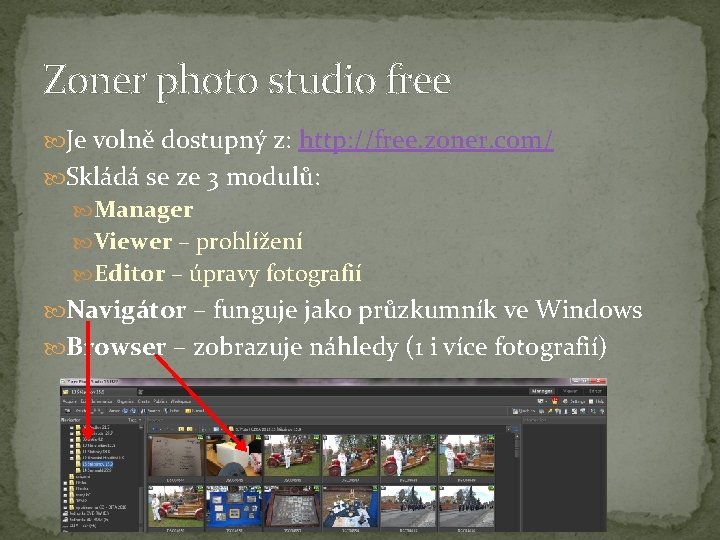 Zoner photo studio free Je volně dostupný z: http: //free. zoner. com/ Skládá se