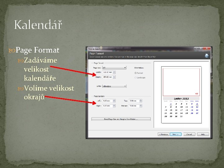 Kalendář Page Format Zadáváme velikost kalendáře Volíme velikost okrajů 