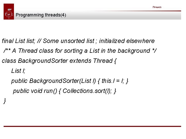 Threads Programming threads(4) final List list; // Some unsorted list ; initialized elsewhere /** Threads Programming threads(4) final List list; // Some unsorted list ; initialized elsewhere /**