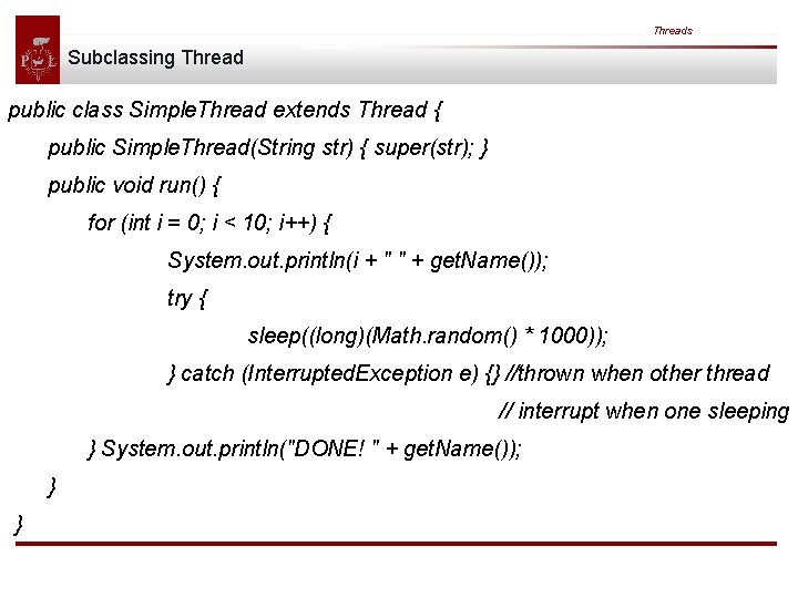 Threads Subclassing Thread public class Simple. Thread extends Thread { public Simple. Thread(String str)
