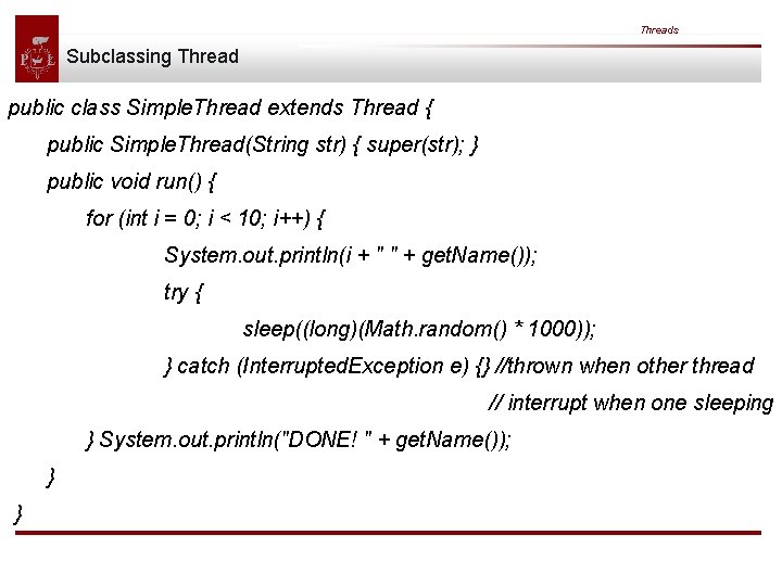 Threads Subclassing Thread public class Simple. Thread extends Thread { public Simple. Thread(String str) Threads Subclassing Thread public class Simple. Thread extends Thread { public Simple. Thread(String str)