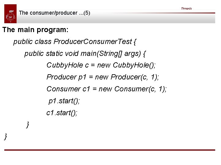 The consumer/producer. . . (5) The main program: public class Producer. Consumer. Test {