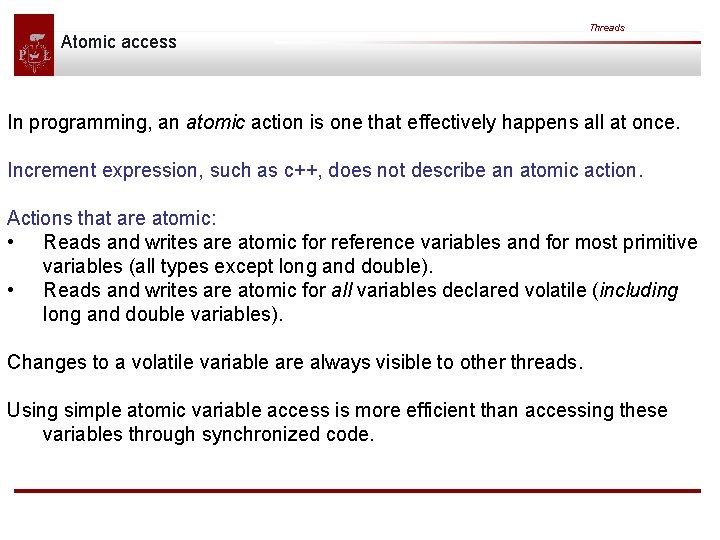 Atomic access Threads In programming, an atomic action is one that effectively happens all