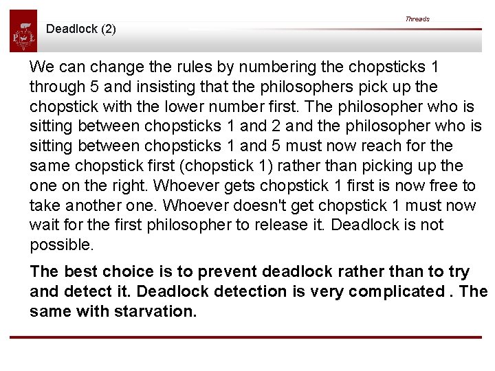 Deadlock (2) Threads We can change the rules by numbering the chopsticks 1 through