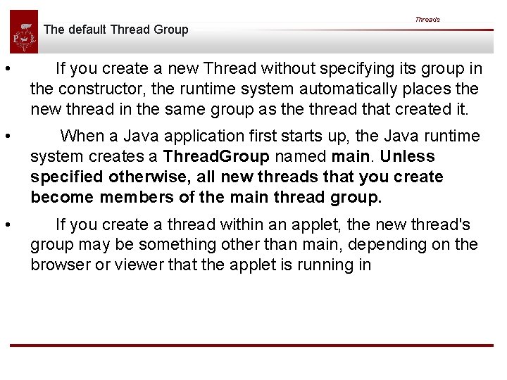 The default Thread Group Threads • If you create a new Thread without specifying