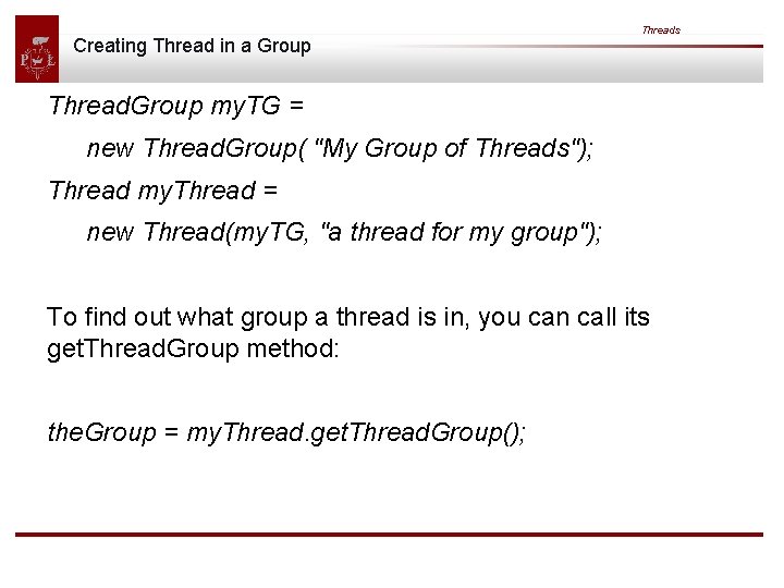 Creating Thread in a Group Threads Thread. Group my. TG = new Thread. Group( Creating Thread in a Group Threads Thread. Group my. TG = new Thread. Group(