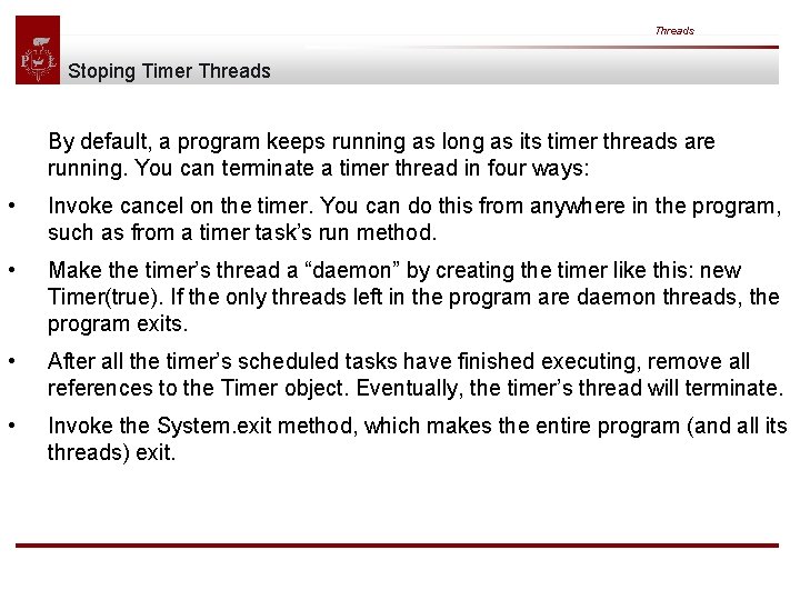 Threads Stoping Timer Threads By default, a program keeps running as long as its