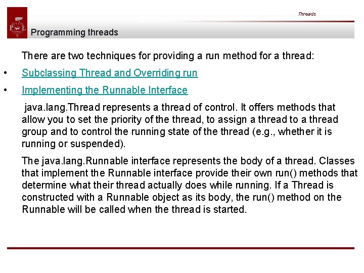 Threads Programming threads There are two techniques for providing a run method for a Threads Programming threads There are two techniques for providing a run method for a